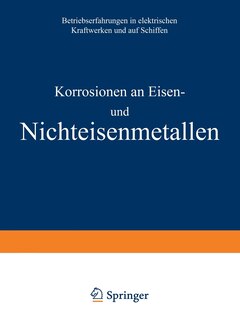 Korrosionen an Eisen und Nichteisenmetallen: Betriebserfahrungen in elektrischen Kraftwerken und auf Schiffen