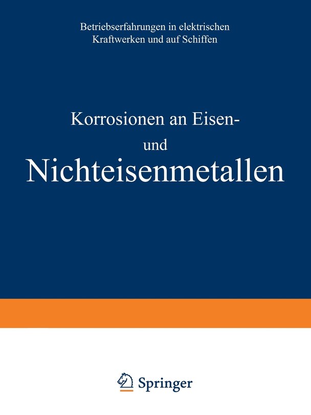 Korrosionen an Eisen und Nichteisenmetallen: Betriebserfahrungen in elektrischen Kraftwerken und auf Schiffen