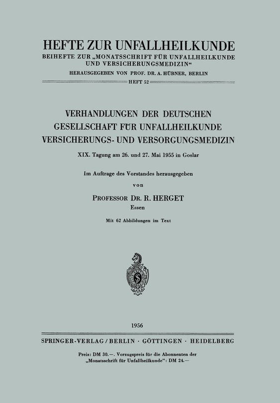 Verhandlungen Der Deutschen Gesellschaft Für Unfallheilkunde Versicherungs- Und Versorgungsmedizin: Xix. Tagung Am 26. Und 27. Mai 1955 In Goslar