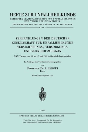 Verhandlungen der Deutschen Gesellschaft für Unfallheilkunde Versicherungs-, Versorgungs- und Verkehrsmedizin: XXV. Tagung vom 15. bis 17. Mai 1961 in Garmisch-Partenkirchen