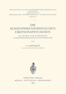 Die Schizophrenieähnlichen Emotionspsychosen: Ein Beitrag zur Abgrenzung Schizophrenieartiger Zustandsbilder