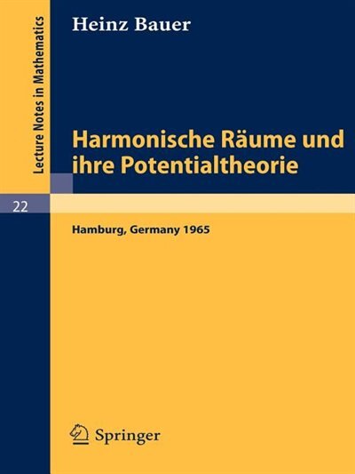 Harmonische Räume und ihre Potentialtheorie: Ausarbeitung einer im Sommersemester 1965 an der Universität Hamburg gehaltenen Vorlesung