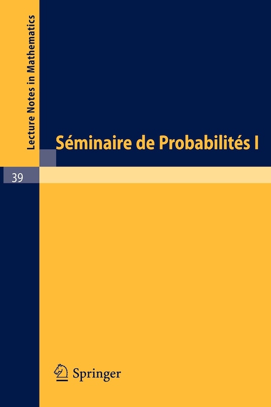 Séminaire De Probabilités I: université De Strasbourg, Novembre 1966 - Fevrier 1967