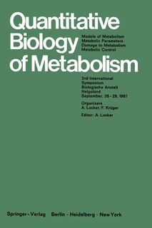 Quantitative Biology Of Metabolism: Models Of Metabolism, Metabolic Parameters, Damage To Metabolism, Metabolic Control