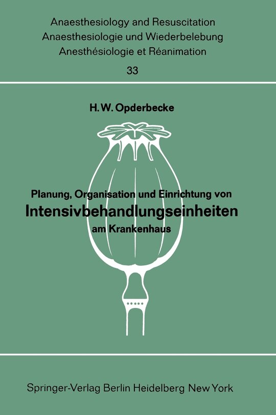 Planung, Organisation und Einrichtung von Intensivbehandlungseinheiten am Krankenhaus: Bericht über das Symposion der Deutschen Gesellschaft für Anaesthesie und Wiederbelebung in Verbindung mit dem Deutschen Krankenhausinstitut e. V. Düsseldorf und dem Institut für Krankenhausbau der Technischen Universität Berlin vom 15. und 16. November 1