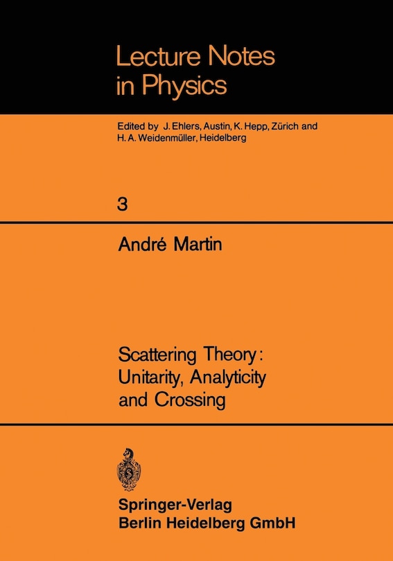 Front cover_Scattering Theory: Unitarity, Analyticity And Crossing