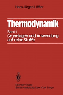 Thermodynamik: Erster Band Grundlagen und Anwendung auf reine Stoffe