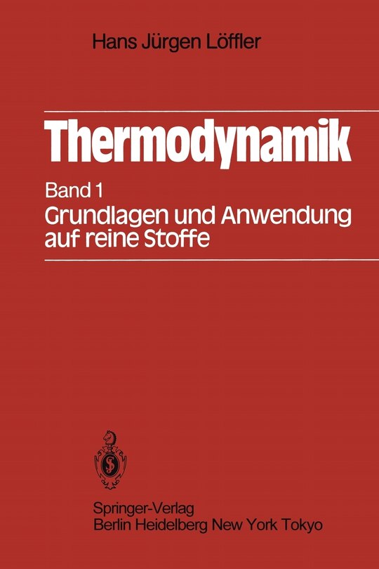 Thermodynamik: Erster Band Grundlagen und Anwendung auf reine Stoffe
