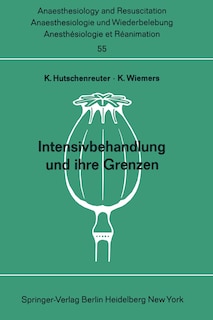 Intensivbehandlung Und Ihre Grenzen: Beiträge Zu Den Themen intensivtherapie Nnd grenzen Der Wiederbelebung Und Intensivtherapie Der XI. Gemeinsamen Tagung Der Österreichischen, Schweizerischen Und Deutschen Gesellschaften Für Anaesthesiologie Und Wiederbelebung Vom 3. Bis 6. Se