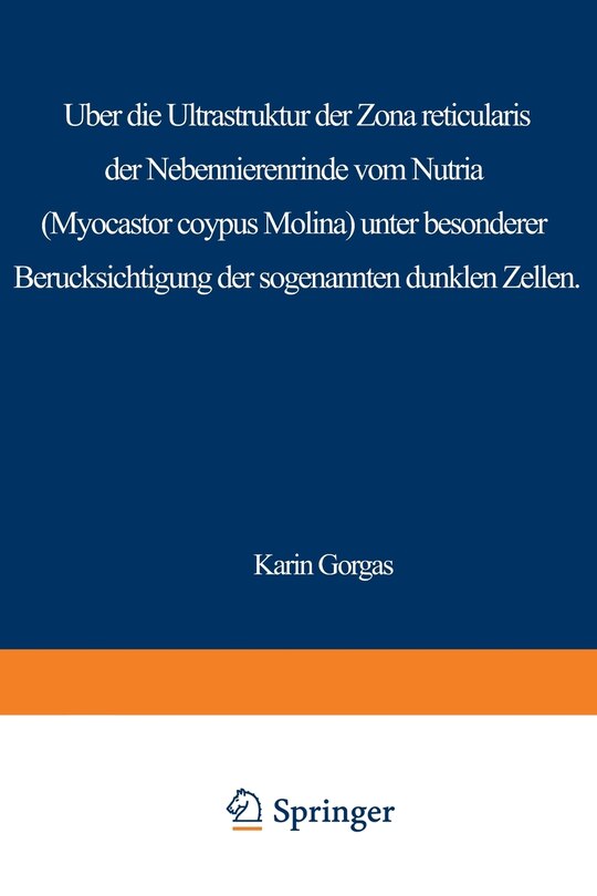 Front cover_Über die Ultrastruktur der Zona reticularis der Nebennierenrinde vom Nutria (Myocastor coypus Molina) unter besonderer Berücksichtigung der sog. dunklen Zellen