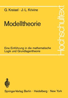 Modelltheorie: Eine Einführung in die mathematische Logik und Grundlagentheorie