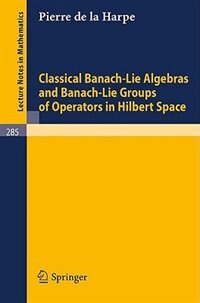 Front cover_Classical Banach-Lie Algebras and Banach-Lie Groups of Operators in Hilbert Space