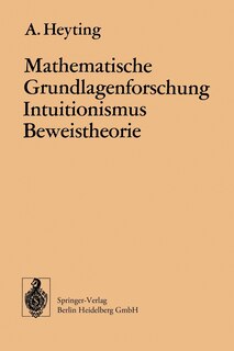 Couverture_Mathematische Grundlagenforschung Intuitionismus Beweistheorie