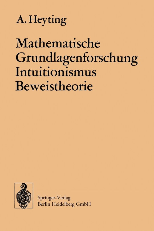 Couverture_Mathematische Grundlagenforschung Intuitionismus Beweistheorie