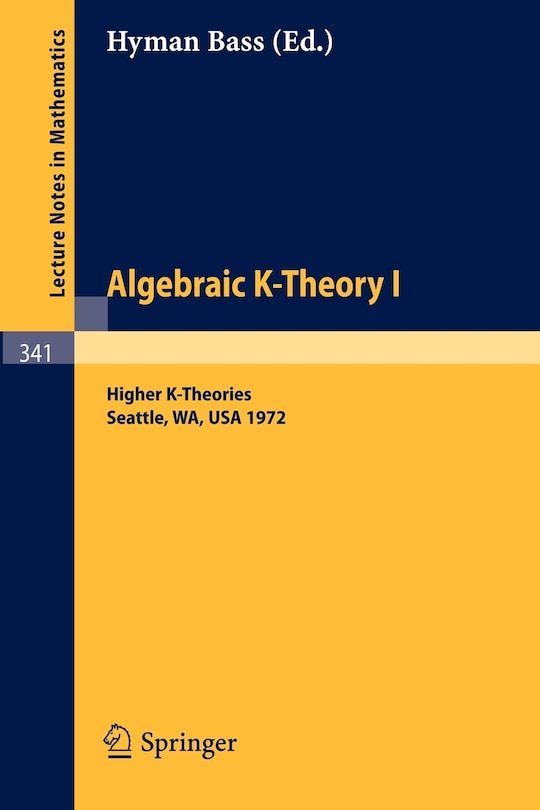 Front cover_Algebraic K-Theory I. Proceedings of the Conference Held at the Seattle Research Center of Battelle Memorial Institute, August 28 - September 8, 1972