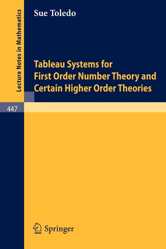 Front cover_Tableau Systems for First Order Number Theory and Certain Higher Order Theories