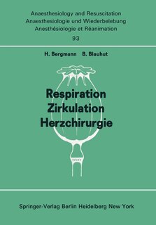 Respiration Zirkulation Herzchirurgie: Beiträge zu Freien Themen (Respiration, Zirkulation, Herzchirurgie) der XIII. Gemeinsamen Tagung der Deutschen, Schweizerischen und Österreichischen Gesellschaften für Anaesthesiologie und Reanimation vom 5.8. September 1973 in Linz (Anaesthesiekongreß