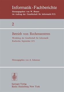 Betrieb Von Rechenzentren: Workshop Der Gesellschaft Für Informatik, Karlsruhe, 23.-24. September 1975