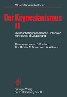 Der Keynesianismus II: Die beschäftigungspolitische Diskussion vor Keynes in Deutschland. Dokumente und Kommentare