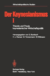 Der Keynesianismus I: Theorie und Praxis keynesianischer Wirtschaftspolitik. Entwicklung und Stand der Diskussion
