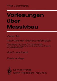 Vorlesungen über Massivbau: Vierter Teil Nachweis der Gebrauchsfähigkeit Rissebeschränkung, Formänderungen, Momentenumlagerung und Bruchlinientheorie im Stahlbetonbau