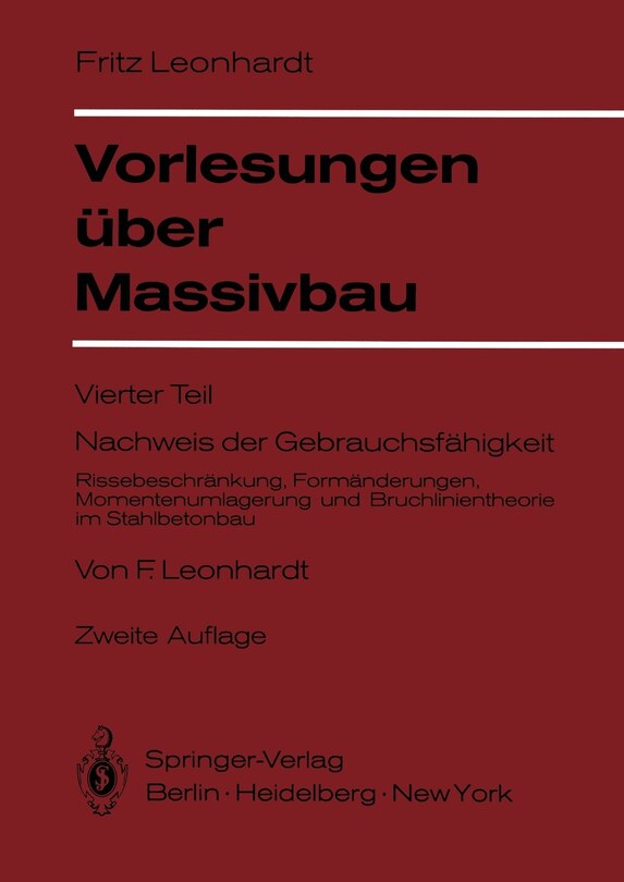 Vorlesungen über Massivbau: Vierter Teil Nachweis der Gebrauchsfähigkeit Rissebeschränkung, Formänderungen, Momentenumlagerung und Bruchlinientheorie im Stahlbetonbau