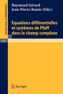 Couverture_Equations Differentielles et Systemes de Pfaff dans le Champ Complexe I