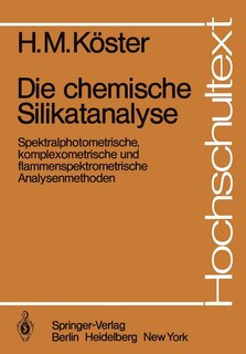 Die chemische Silikatanalyse: Spektralphotometrische, komplexometrische und flammenspektrometrische Analysenmethoden