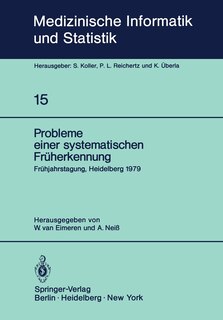 Probleme Einer Systematischen Früherkennung: 6. Frühjahrstagung, Heidelberg, 1979. Fachbereich Planung Und Auswertung Der Deutschen Gesellschaft Für Medizinische Dokumentation, Informatik Und Statistik E.V. -- Gmds --