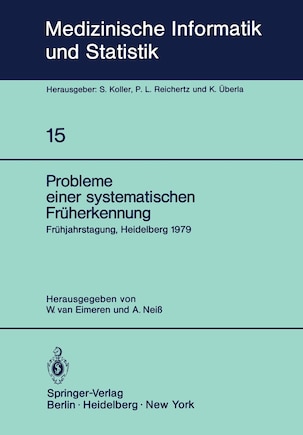 Probleme einer systematischen Früherkennung: 6. Frühjahrstagung, Heidelberg, 1979. Fachbereich Planung und Auswertung der Deutschen Gesellschaft für Medizinische Dokumentation, Informatik und Statistik e.V. — GMDS —