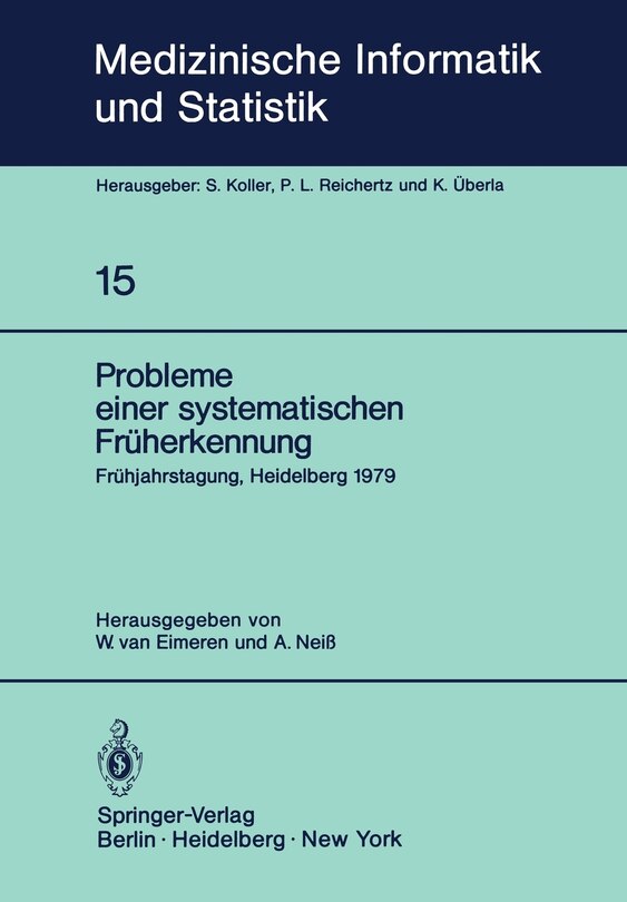 Probleme Einer Systematischen Früherkennung: 6. Frühjahrstagung, Heidelberg, 1979. Fachbereich Planung Und Auswertung Der Deutschen Gesellschaft Für Medizinische Dokumentation, Informatik Und Statistik E.V. -- Gmds --