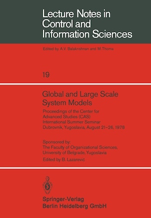 Global and Large Scale System Models: Proceedings of the Center for Advanced Studies (CAS) International Summer Seminar Dubrovnik, Yugoslavia, August 21–26, 1978