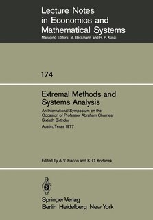 Extremal Methods and Systems Analysis: An International Symposium on the Occasion of Professor Abraham Charnes' Sixtieth Birthday Austin, Texas, September 13 - 15, 1977