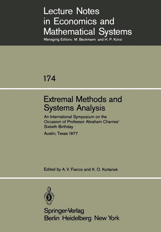 Extremal Methods and Systems Analysis: An International Symposium on the Occasion of Professor Abraham Charnes' Sixtieth Birthday Austin, Texas, September 13 - 15, 1977