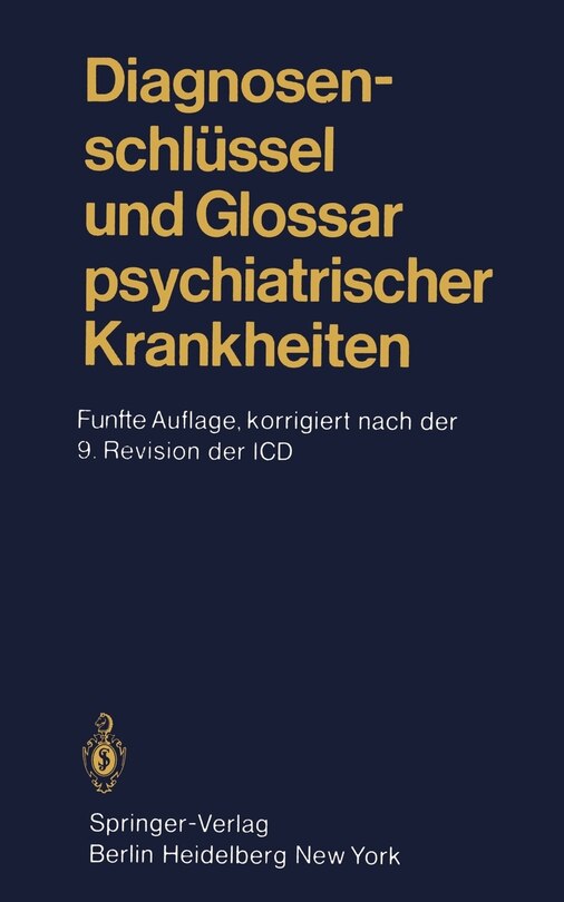 Diagnosenschlüssel und Glossar psychiatrischer Krankheiten: Deutsche Ausgabe der internationalen Klassifikation der Krankheiten der WHO, ICD (=International Classification of Diseases), 9. Revision, Kapitel V
