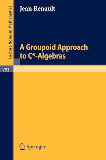 Front cover_A Groupoid Approach to C*-Algebras