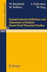 Front cover_Iterated Inductive Definitions and Subsystems of Analysis: Recent Proof-Theoretical Studies