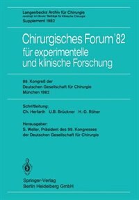 Chirurgisches Forum'82 Für Experimentelle Und Klinische Forschung: 99. Kongreß Der Deutschen Gesellschaft Für Chirurgie, München, 14. Bis 17. April 1982