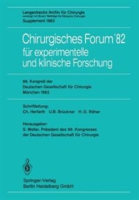 Chirurgisches Forum'82 Für Experimentelle Und Klinische Forschung: 99. Kongreß Der Deutschen Gesellschaft Für Chirurgie, München, 14. Bis 17. April 1982