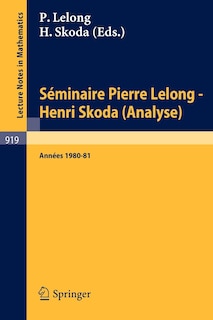 Couverture_Séminaire Pierre Lelong - Henri Skoda (Analyse) Années 1980/81.