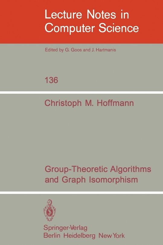 Front cover_Group-Theoretic Algorithms and Graph Isomorphism