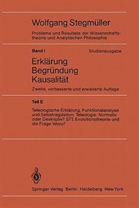 Front cover_Teleologische Erklärung, Funktionalanalyse und Selbstregulation. Teleologie: Normativ oder Deskriptiv? STT, Evolutionstheorie und die Frage Wozu?