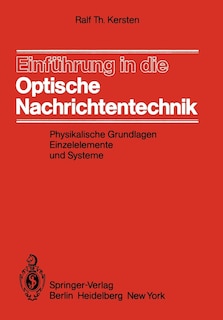 Einführung in die Optische Nachrichtentechnik: Physikalische Grundlagen, Einzelelemente und Systeme