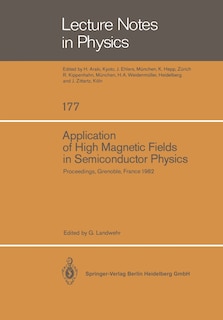 Application of High Magnetic Fields in Semiconductor Physics: Proceedings of the International Conference Held in Grenoble, France, September 13–17, 1982