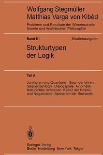 Front cover_Junktoren und Quantoren. Baumverfahren. Sequenzenlogik. Dialogspiele. Axiomatik. Natürliches Schließen. Kalkül der Positiv- und Negativteile. Spielarten der Semantik