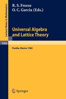 Universal Algebra and Lattice Theory: Proceedings of the Fourth International Conference Held at Puebla, Mexico, 1982