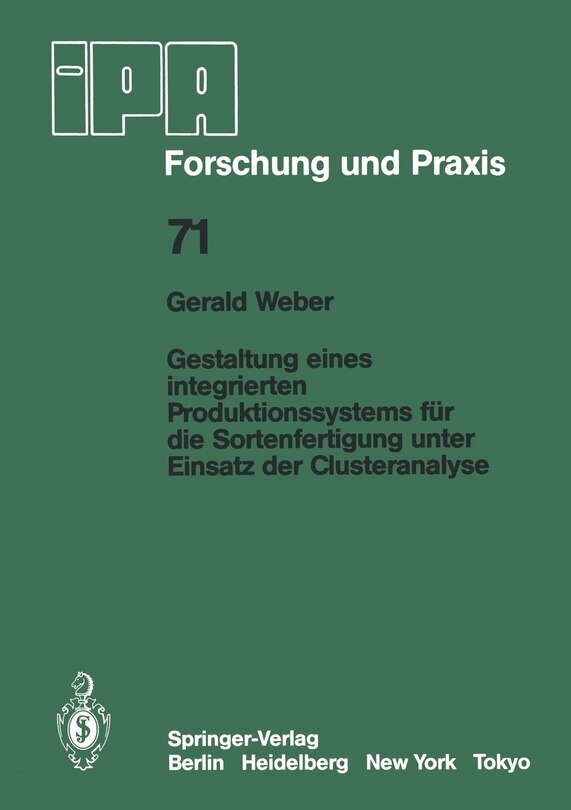 Gestaltung eines integrierten Produktionssystems für die Sortenfertigung unter Einsatz der Clusteranalyse