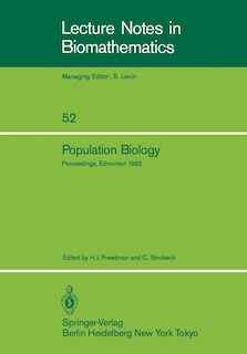 Population Biology: Proceedings of the International Conference held at the University of Alberta, Edmonton, Canada, June 22–30, 1982