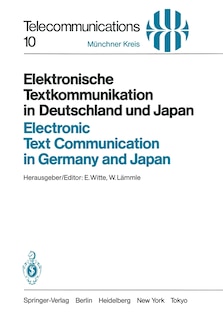 Elektronische Textkommunikation in Deutschland und Japan / Electronic Text Communication in Germany and Japan: Konzepte, Anwendungen, Soziale Wirkungen, Einführungsstrategien / Concepts, Applications, Social Impacts, Implementation Strategies