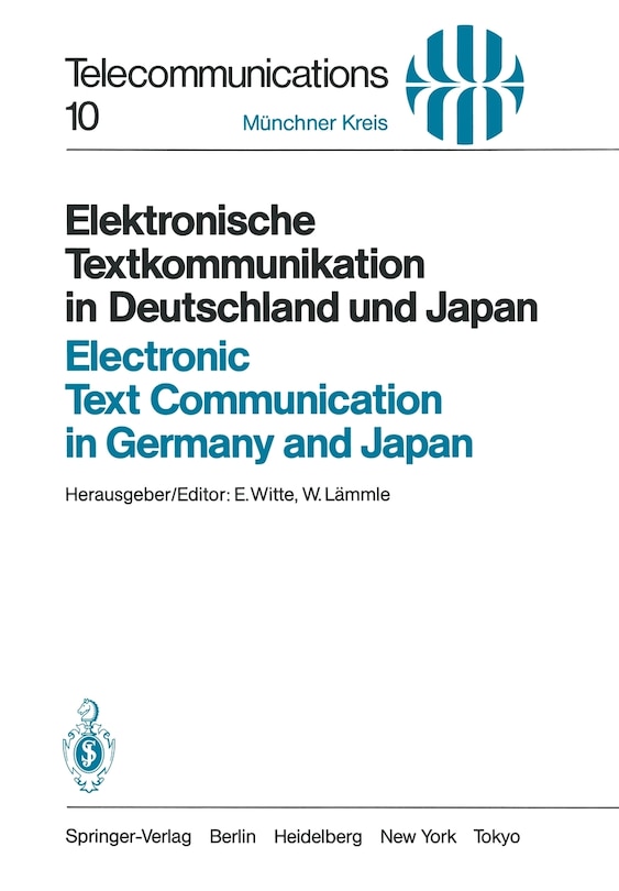 Elektronische Textkommunikation in Deutschland und Japan / Electronic Text Communication in Germany and Japan: Konzepte, Anwendungen, Soziale Wirkungen, Einführungsstrategien / Concepts, Applications, Social Impacts, Implementation Strategies